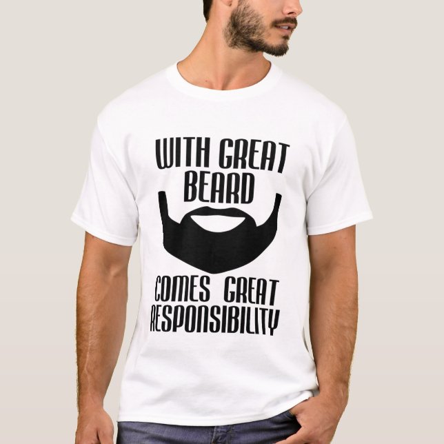 with great beard comes great responsibility tshirt (Front)