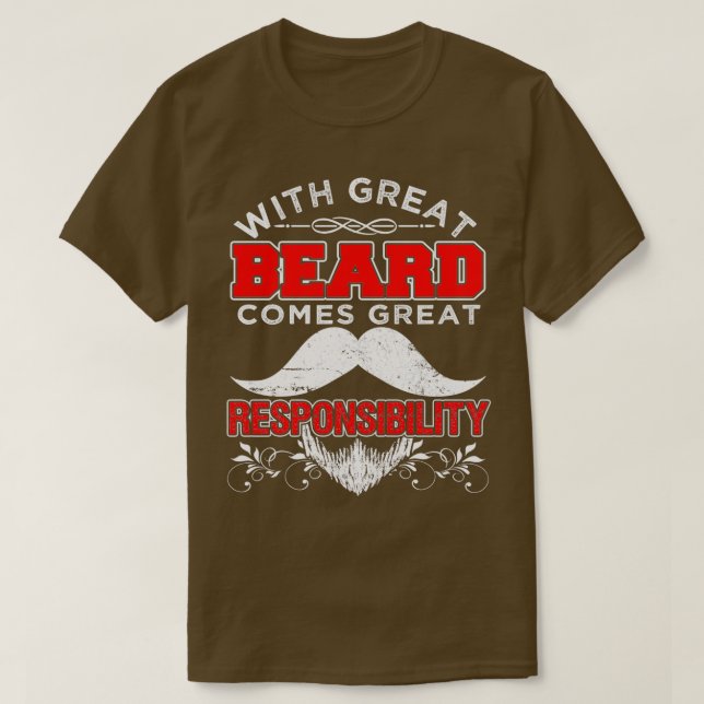 With Great Beard Comes Great Responsibilty 2 T-Shirt (Design Front)