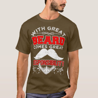 With Great Beard Comes Great Responsibilty 2 T-Shirt