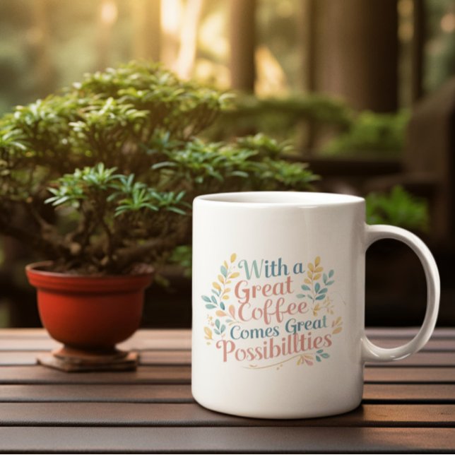 With Great Coffee Comes Great Possibilities quote Mug (Creator Uploaded)