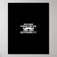 with great moustache comes great responsibility