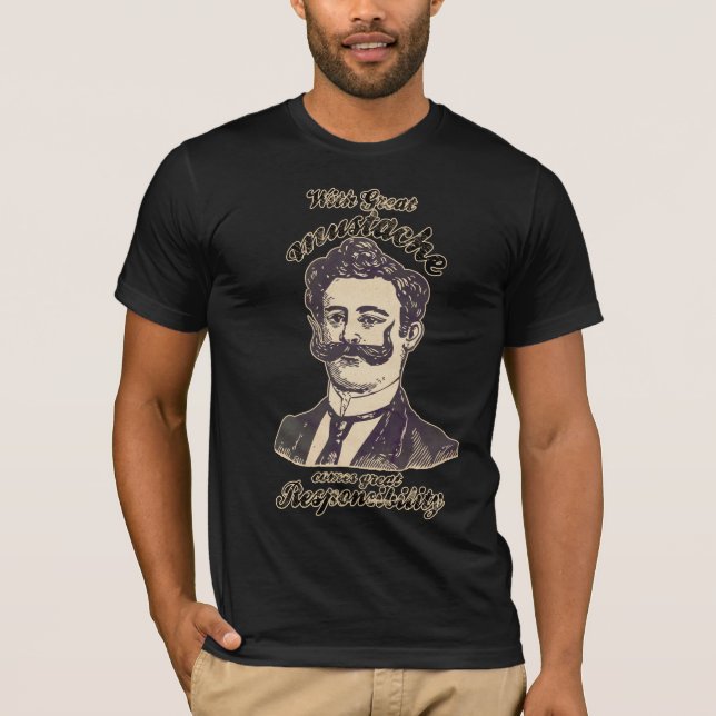 With great moustache, comes great responsibility T-Shirt (Front)