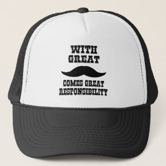 With Great Moustache Comes Great Responsibility Trucker Hat