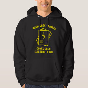 With Great Power Comes Great Electricity Bill Hoodie