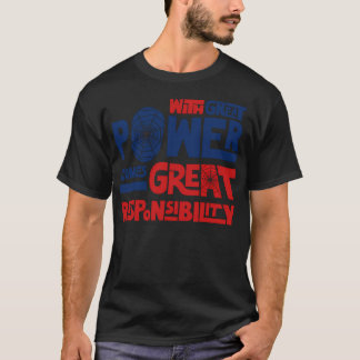 With Great Power Comes Great Responsibility T-Shirt