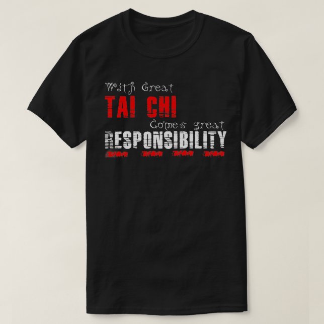 With great Tai Chi comes great responsibility T-Shirt (Design Front)
