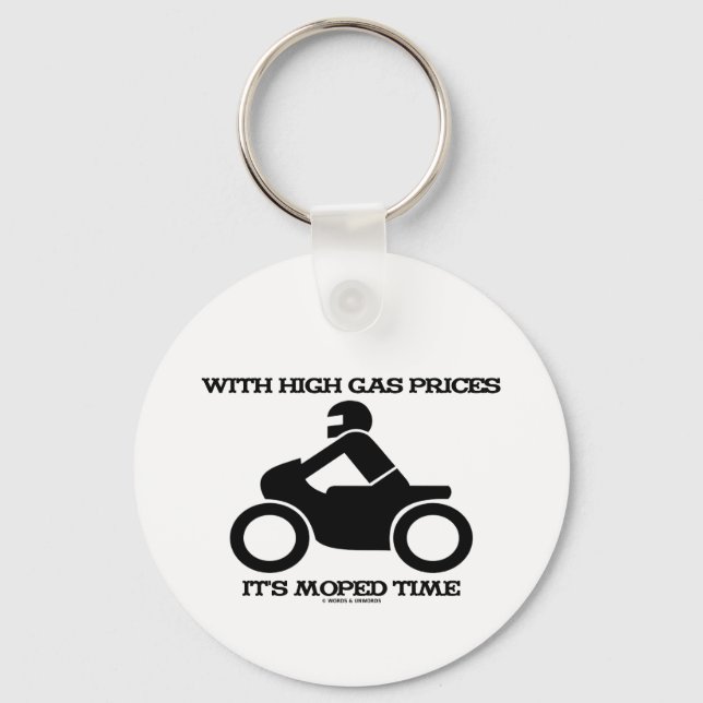 With High Gas Prices It's Moped Time (Sign) Key Ring (Front)