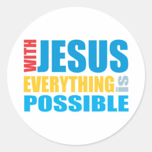 With Jesus Everything is Possible Classic Round Sticker