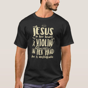 With Jesus In Her Heart A Violin Christian Musical T-Shirt