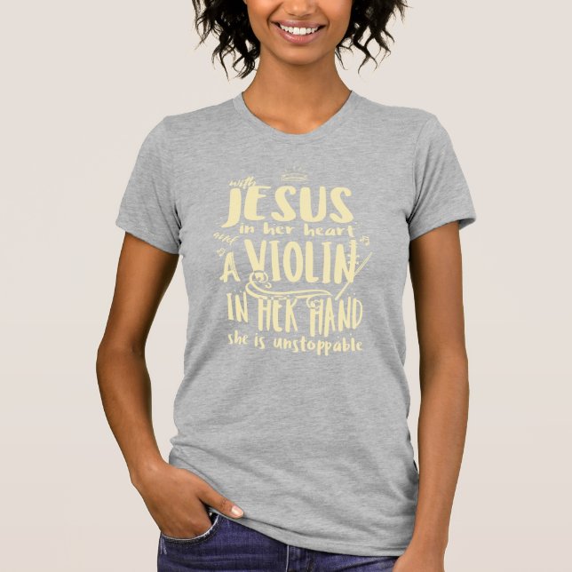 With Jesus In Her Heart A Violin in Her Hand T-Shirt (Front)