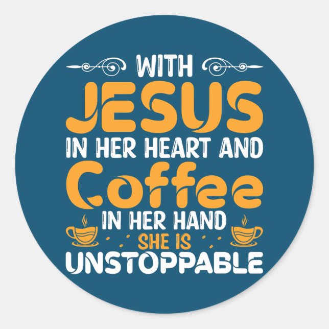 With Jesus In Her Heart Coffee In Her Hand She Is Classic Round Sticker (Front)