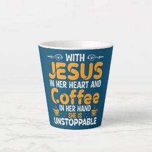 With Jesus In Her Heart Coffee In Her Hand She Is Latte Mug