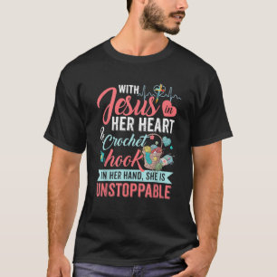 With jesus in my heart crocheting hook in her hand T-Shirt