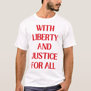 With Liberty And Justice For All T-Shirt