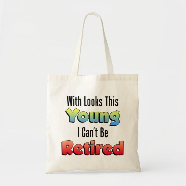 With Looks This Young Retired Tote Bag (Front)