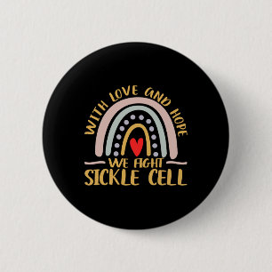 With Love And Hope We Fight Sickle Cell Disease An 6 Cm Round Badge