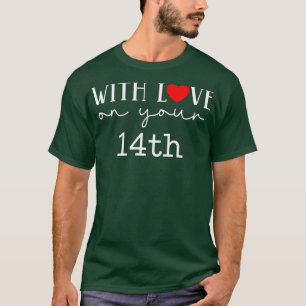 With Love On Your 14th T-Shirt