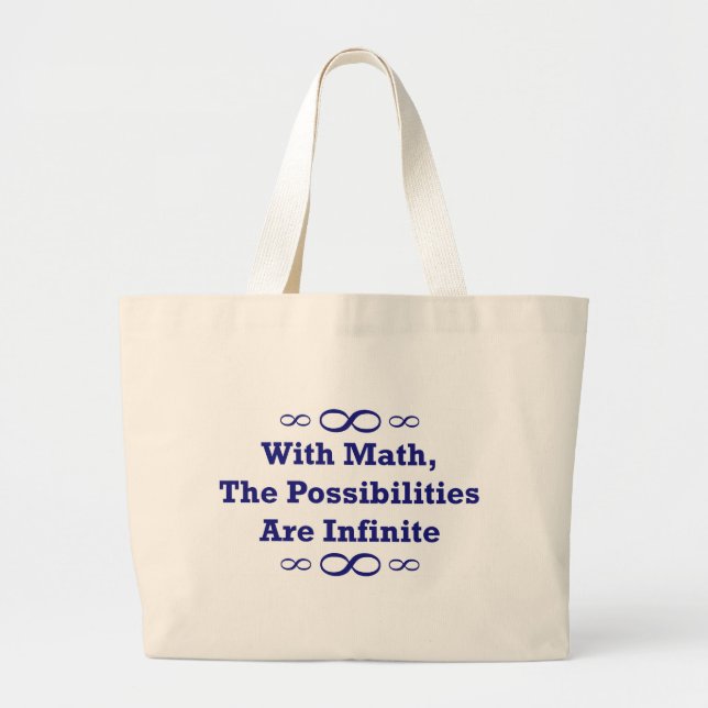 With Math, The Possibilities Are Infinite Large Tote Bag (Front)