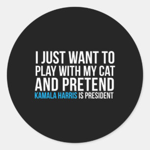With My Cat Pretend Kamala Harris Is President Ele Classic Round Sticker