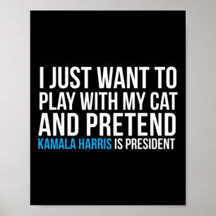 With My Cat Pretend Kamala Harris Is President Ele Poster