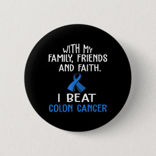 With My Family &amp; Faith I Beat Colon Cancer T S 6 Cm Round Badge