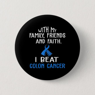 With My Family &amp; Faith I Beat Colon Cancer T S 6 Cm Round Badge
