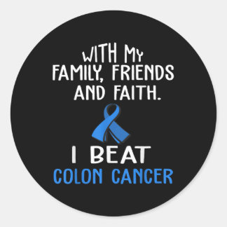 With My Family &amp; Faith I Beat Colon Cancer T S Classic Round Sticker