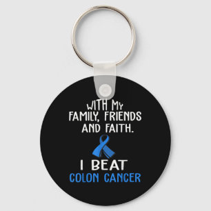 With My Family & Faith I Beat Colon Cancer T S Key Ring