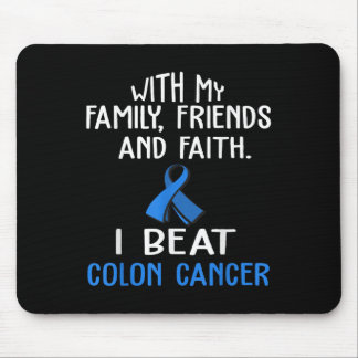 With My Family &amp; Faith I Beat Colon Cancer T S Mouse Pad