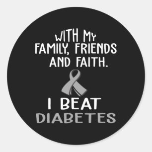 With My Family And Faith I Beat Diabetes Classic Round Sticker