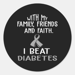 With my Family and Faith I Beat DIABETES t Classic Round Sticker