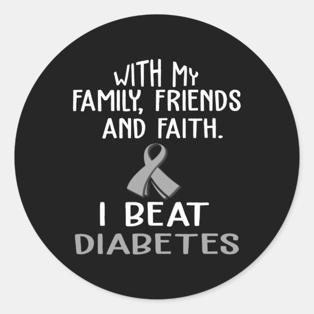 With my Family and Faith I Beat DIABETES t  Classic Round Sticker (Front)