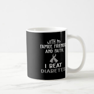 With my Family and Faith I Beat DIABETES t  Coffee Mug