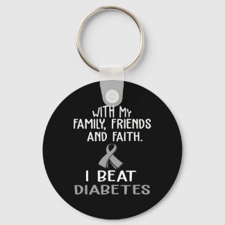 With my Family and Faith I Beat DIABETES t  Key Ring