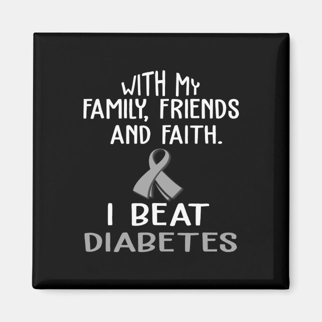 With my Family and Faith I Beat DIABETES t  Magnet (Front)
