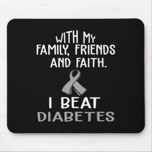 With my Family and Faith I Beat DIABETES t  Mouse Pad