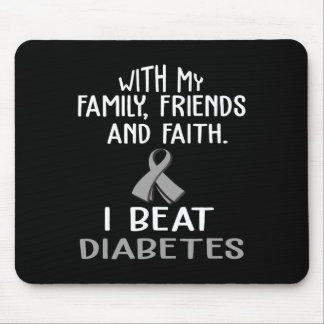 With my Family and Faith I Beat DIABETES t  Mouse Pad