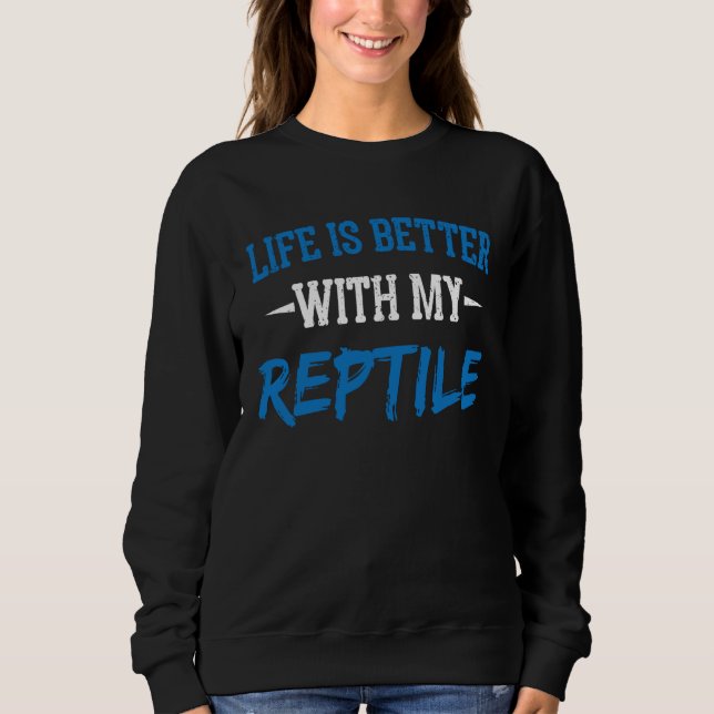 With My Reptile Cute Motivational Sayings Sweatshirt (Front)
