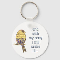 With my song I praise Him Bible Scripture Bird