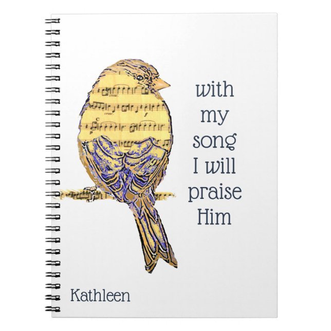 With my song I praise Him Bible Scripture Bird Notebook (Front)