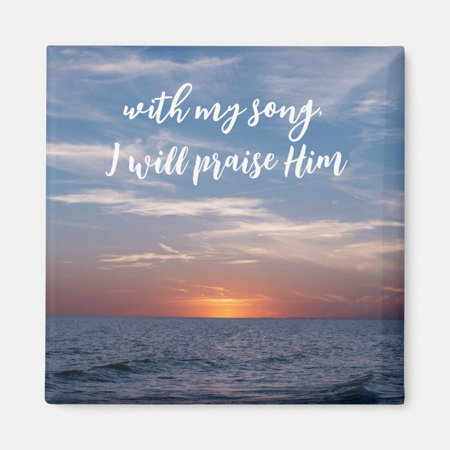 With My Song, I Will Praise Him Scripture Magnet (Front)
