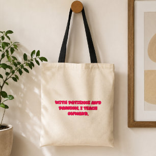 With Patience And Passion I Teach Onward Teacher Tote Bag