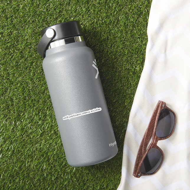 With Patience Custom-Cut Vinyl Sticker (HydroFlask Insitu)