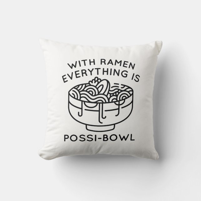 With Ramen Everything Is Possi-Bowl Cushion (Front)