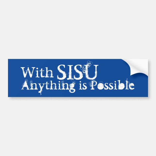 With SISU anything is possible Finnish Proverb Bum Bumper Sticker (Front)