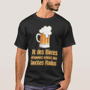 With The Beer High Pleasure Grows The Abdomen Radi T-Shirt