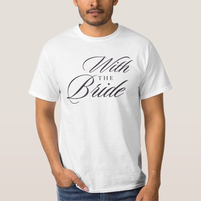 With The Bride Elegant Script T-Shirt | Bridal (Front)