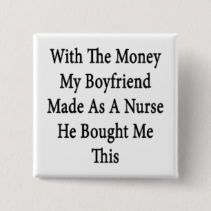 With The Money My Boyfriend Made As A Nurse He Bou 15 Cm Square Badge