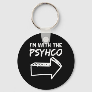 With The Psycho RIGHT Arrow Funny Halloween Cute Key Ring