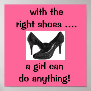 with the right shoes ... a girl can do anything poster